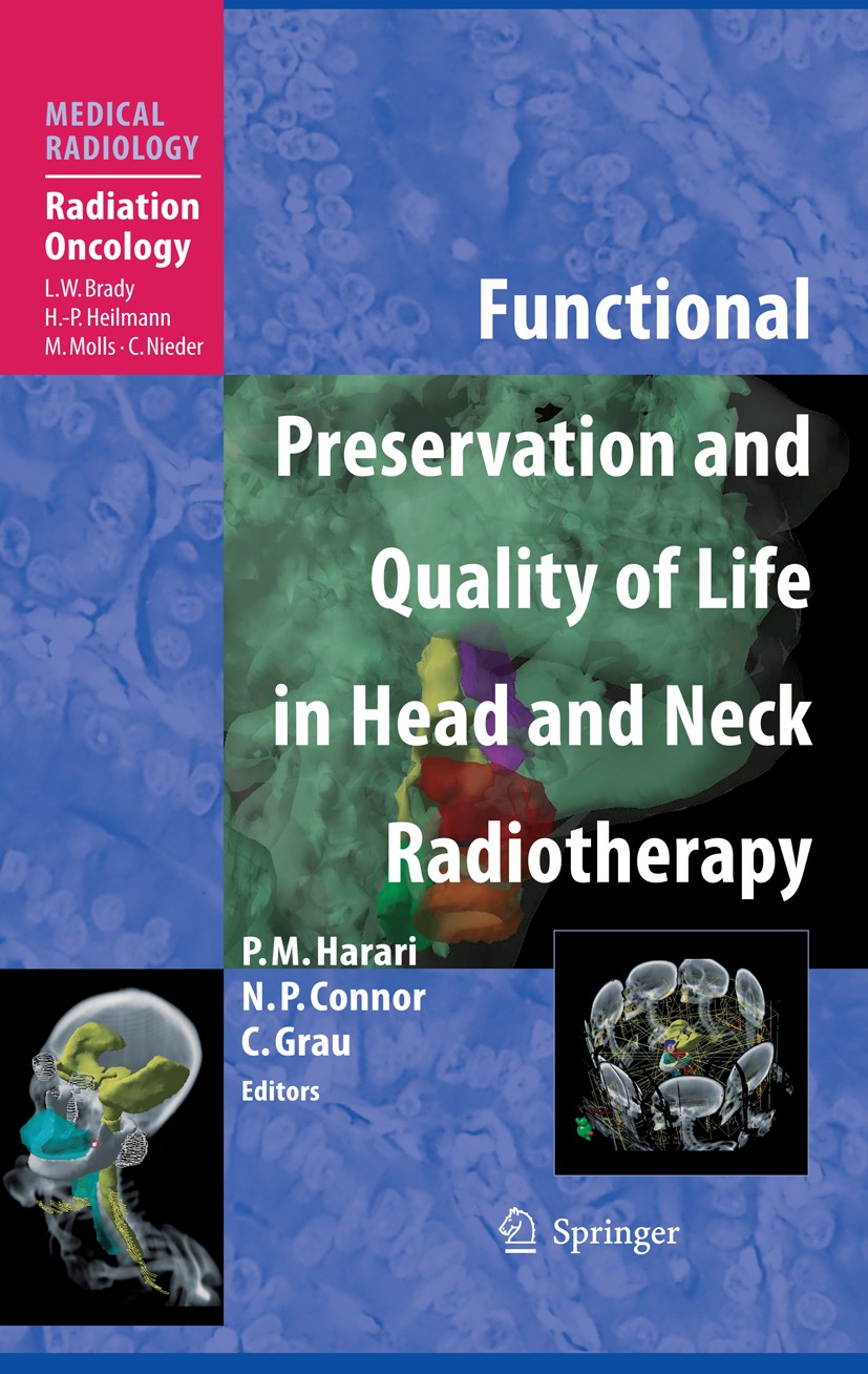 Titlebook: Functional Preservation and Quality of Life in Head and Neck Radiotherapy; P. M. Harari,N. P. Connor,C. Grau Book 2009 Springer-Verlag Ber Titlebook: Functional Preservation and Quality of Life in Head and Neck Radiotherapy; P. M. Harari,N. P. Connor,C. Grau Book 2009 Springer-Verlag Ber