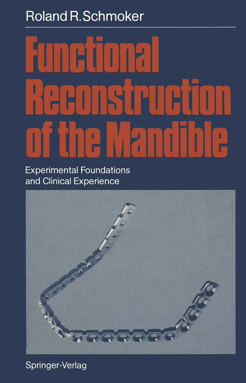 Titlebook: Functional Reconstruction of the Mandible; Experimental Foundat Roland R. Schmoker Book 1987 Springer-Verlag Berlin Heidelberg 1987 biomech Titlebook: Functional Reconstruction of the Mandible; Experimental Foundat Roland R. Schmoker Book 1987 Springer-Verlag Berlin Heidelberg 1987 biomech