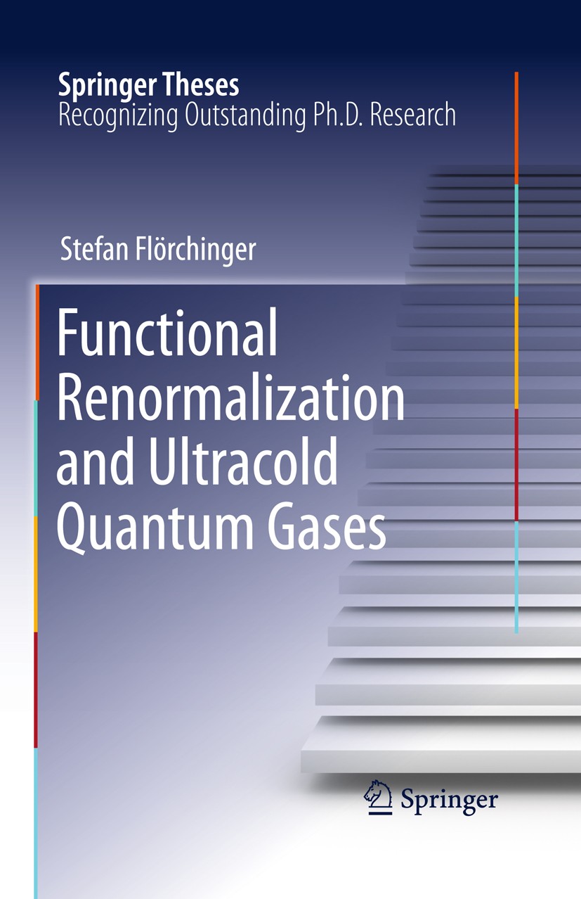 Titlebook: Functional Renormalization and Ultracold Quantum Gases; Stefan Flörchinger Book 2010 Springer-Verlag GmbH Berlin Heidelberg 2010 BCS-BEC C Titlebook: Functional Renormalization and Ultracold Quantum Gases; Stefan Flörchinger Book 2010 Springer-Verlag GmbH Berlin Heidelberg 2010 BCS-BEC C