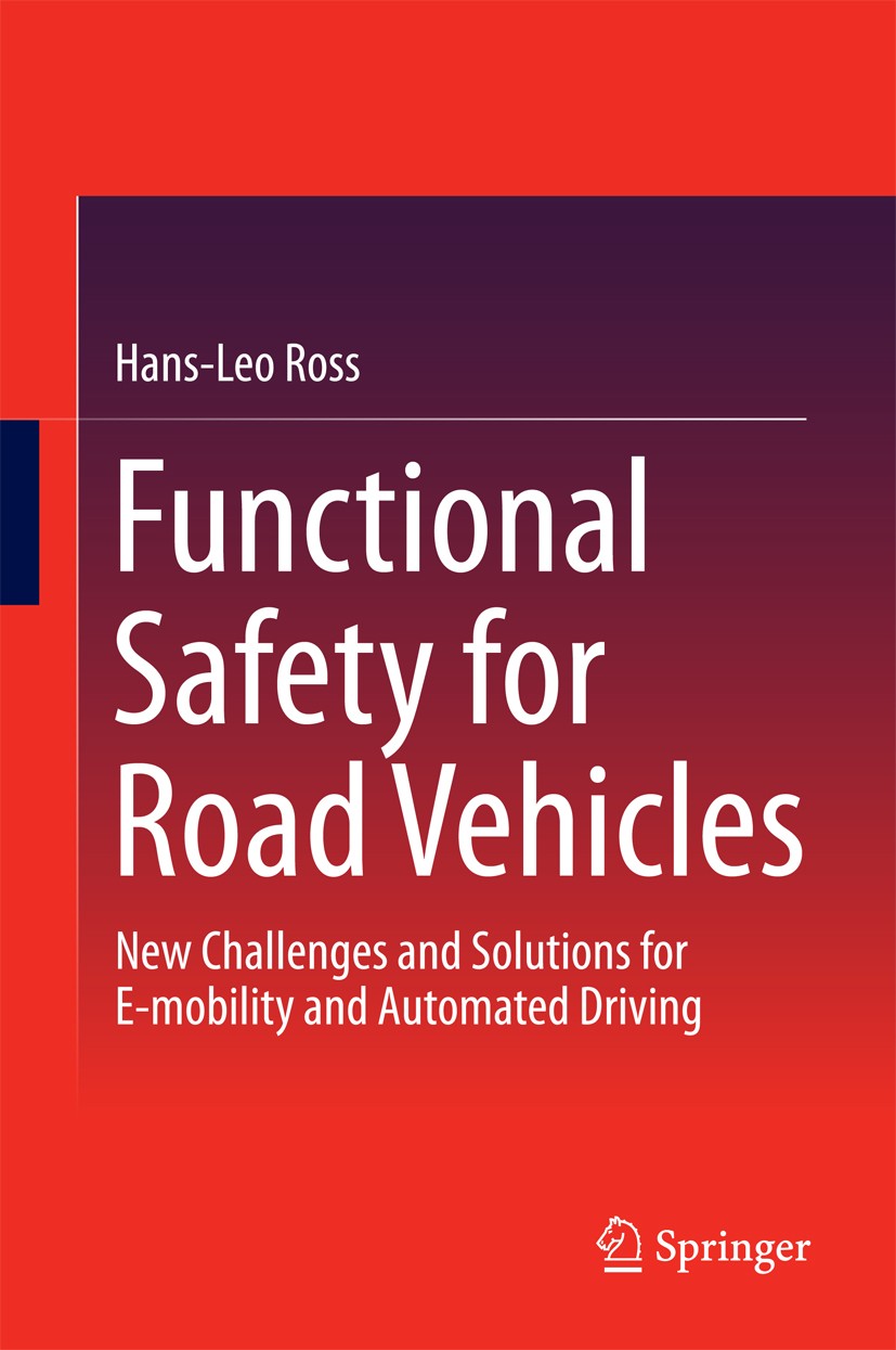 Titlebook: Functional Safety for Road Vehicles; New Challenges and S Hans-Leo Ross Book 2016 Springer International Publishing Switzerland 2016 Highly Titlebook: Functional Safety for Road Vehicles; New Challenges and S Hans-Leo Ross Book 2016 Springer International Publishing Switzerland 2016 Highly
