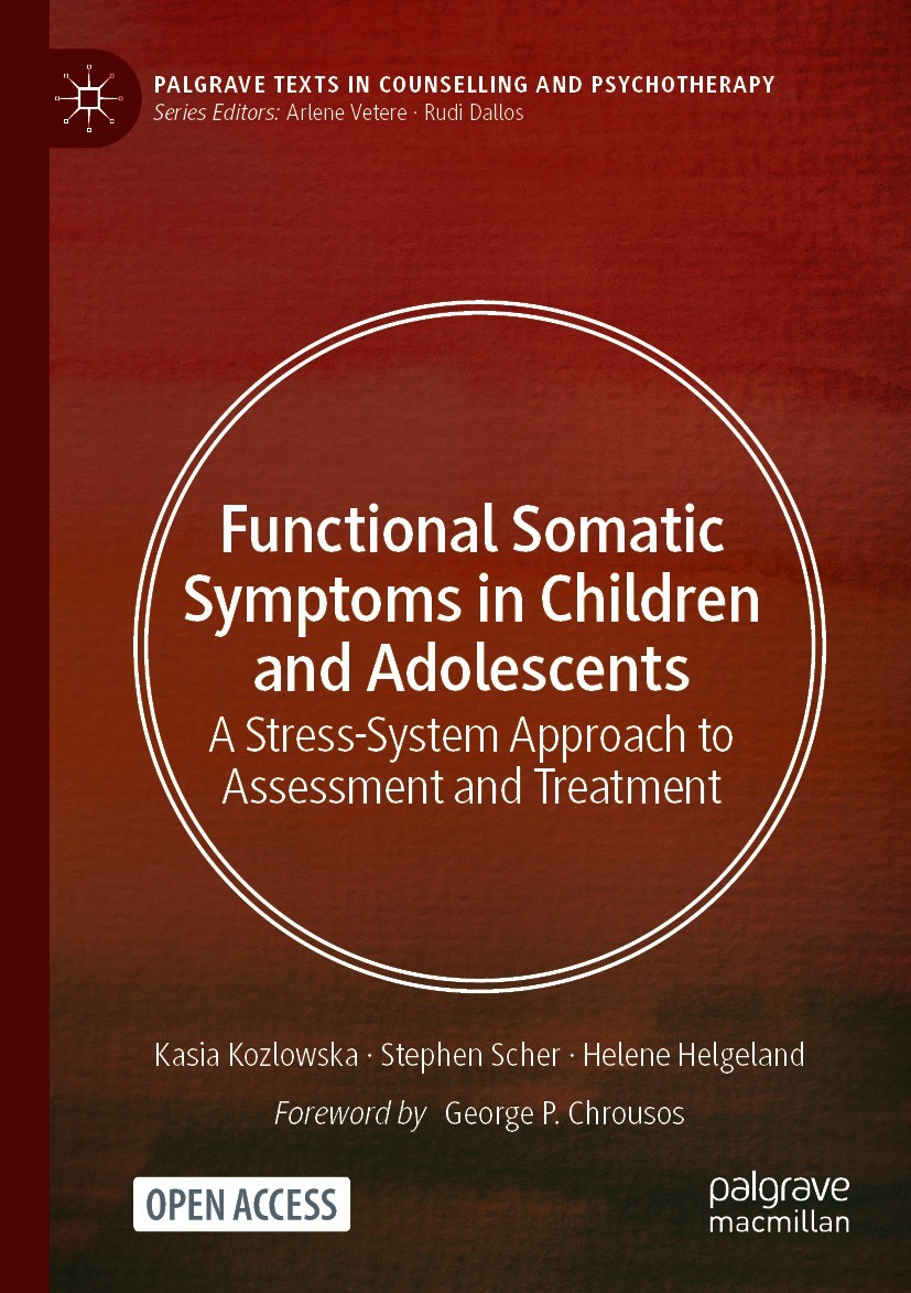 Titlebook: Functional Somatic Symptoms in Children and Adolescents; A Stress-System Appr Kasia Kozlowska,Stephen Scher,Helene Helgeland Textbook‘‘‘‘‘‘ Titlebook: Functional Somatic Symptoms in Children and Adolescents; A Stress-System Appr Kasia Kozlowska,Stephen Scher,Helene Helgeland Textbook‘‘‘‘‘‘
