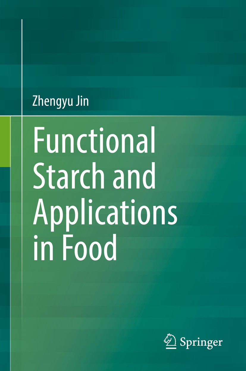Titlebook: Functional Starch and Applications in Food; Zhengyu Jin Book 2018 Springer Nature Singapore Pte Ltd. 2018 Functional starch.Resistant star Titlebook: Functional Starch and Applications in Food; Zhengyu Jin Book 2018 Springer Nature Singapore Pte Ltd. 2018 Functional starch.Resistant star