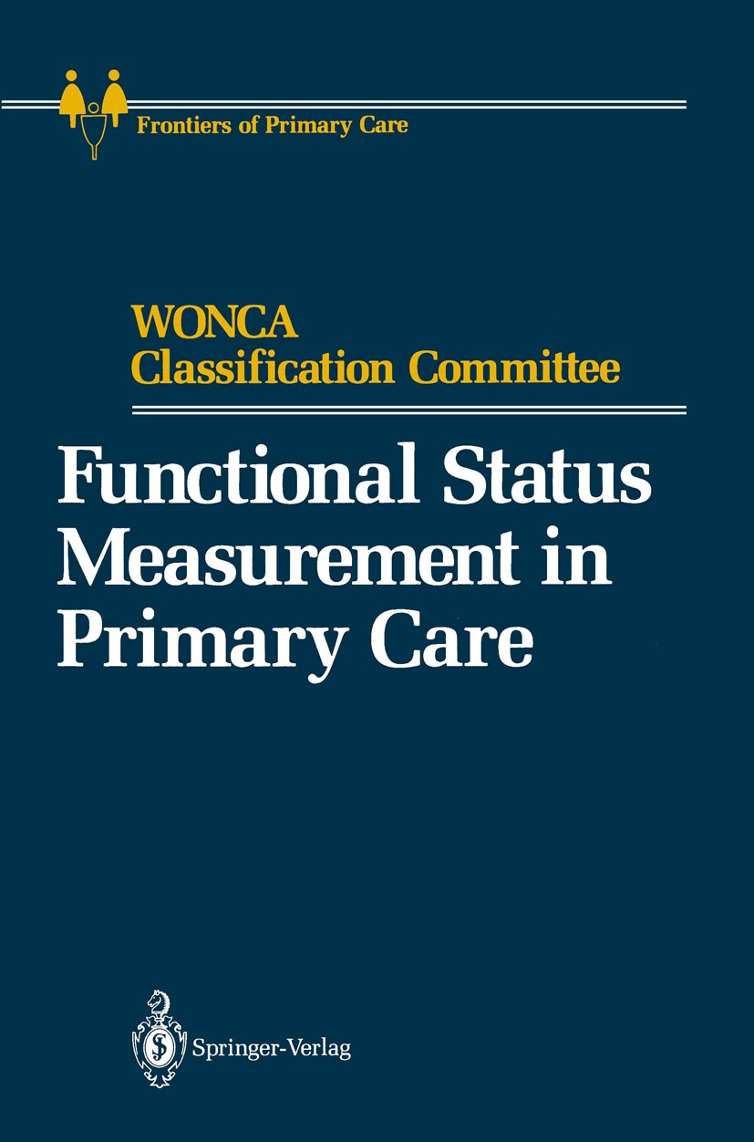 Titlebook: Functional Status Measurement in Primary Care; WONCA Classification Committee Book 1990 Springer-Verlag New York, Inc. 1990 assessment.car Titlebook: Functional Status Measurement in Primary Care; WONCA Classification Committee Book 1990 Springer-Verlag New York, Inc. 1990 assessment.car