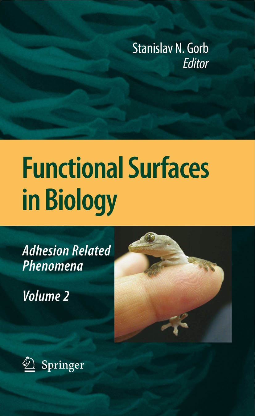 Titlebook: Functional Surfaces in Biology; Adhesion Related Phe Stanislav N. Gorb Book 2009 Springer Science+Business Media B.V. 2009 Biomechanics.Bio Titlebook: Functional Surfaces in Biology; Adhesion Related Phe Stanislav N. Gorb Book 2009 Springer Science+Business Media B.V. 2009 Biomechanics.Bio