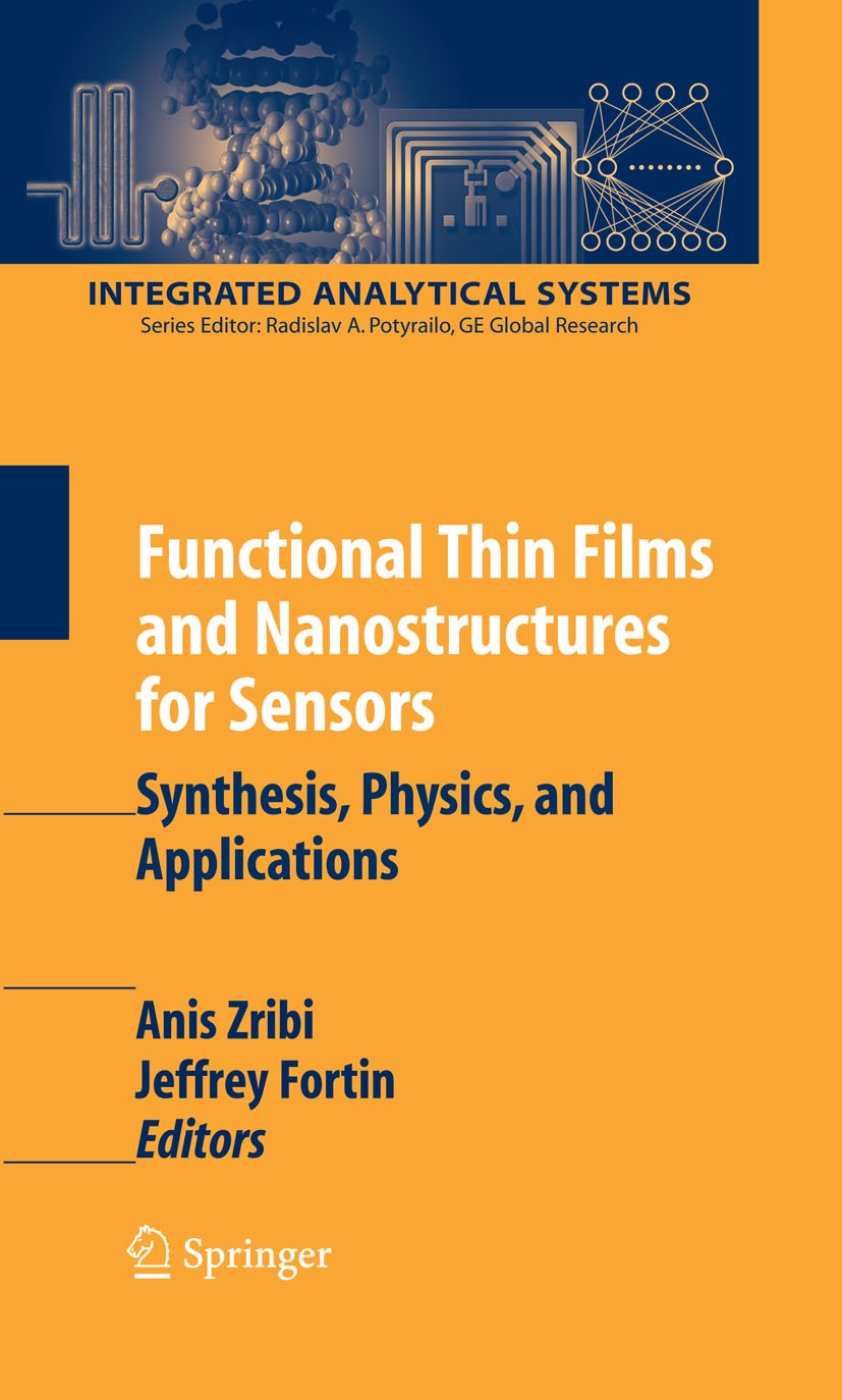 Titlebook: Functional Thin Films and Nanostructures for Sensors; Synthesis, Physics a Jeffrey Fortin,Anis Zribi Book 2009 Springer-Verlag US 2009 Sens Titlebook: Functional Thin Films and Nanostructures for Sensors; Synthesis, Physics a Jeffrey Fortin,Anis Zribi Book 2009 Springer-Verlag US 2009 Sens