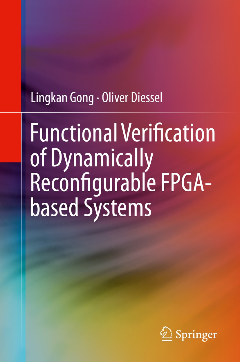 Titlebook: Functional Verification of Dynamically Reconfigurable FPGA-based Systems; Lingkan Gong,Oliver Diessel Book 2015 Springer International Pub Titlebook: Functional Verification of Dynamically Reconfigurable FPGA-based Systems; Lingkan Gong,Oliver Diessel Book 2015 Springer International Pub