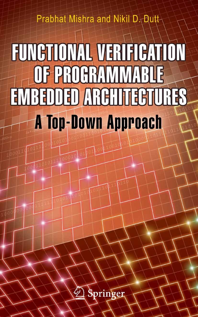 Titlebook: Functional Verification of Programmable Embedded Architectures; A Top-Down Approach Prabhat Mishra,Nikil D. Dutt Book 2005 Springer-Verlag Titlebook: Functional Verification of Programmable Embedded Architectures; A Top-Down Approach Prabhat Mishra,Nikil D. Dutt Book 2005 Springer-Verlag