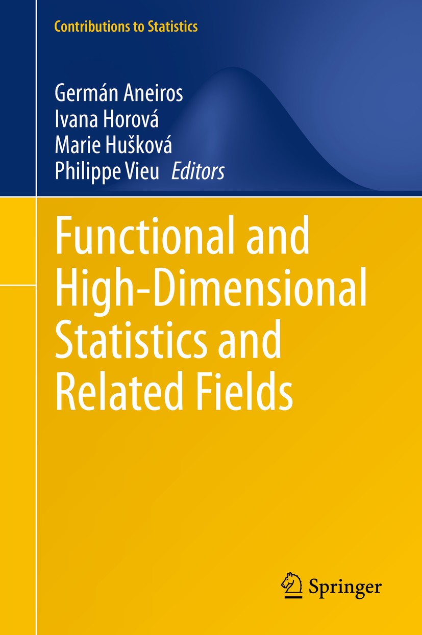 Titlebook: Functional and High-Dimensional Statistics and Related Fields; Germán Aneiros,Ivana Horová,Philippe Vieu Conference proceedings 2020 Sprin Titlebook: Functional and High-Dimensional Statistics and Related Fields; Germán Aneiros,Ivana Horová,Philippe Vieu Conference proceedings 2020 Sprin