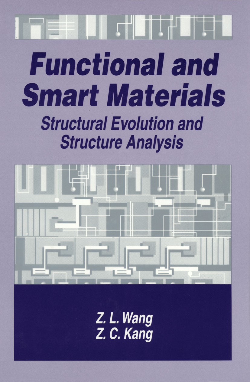 Titlebook: Functional and Smart Materials; Structural Evolution Z. L. Wang,Z. C. Kang Book 1998 Springer Science+Business Media New York 1998 Smart Ma Titlebook: Functional and Smart Materials; Structural Evolution Z. L. Wang,Z. C. Kang Book 1998 Springer Science+Business Media New York 1998 Smart Ma