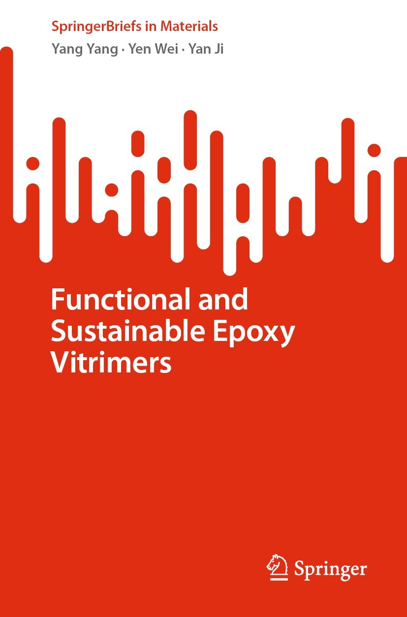 Titlebook: Functional and Sustainable Epoxy Vitrimers; Yang Yang,Yen Wei,Yan Ji Book 2022 The Author(s), under exclusive license to Springer Nature S Titlebook: Functional and Sustainable Epoxy Vitrimers; Yang Yang,Yen Wei,Yan Ji Book 2022 The Author(s), under exclusive license to Springer Nature S