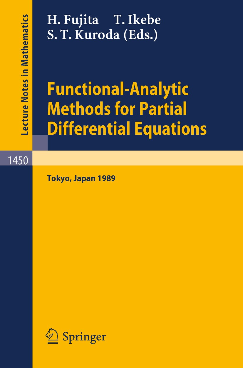 Titlebook: Functional-Analytic Methods for Partial Differential Equations; Proceedings of a Con Hiroshi Fujita,Teruo Ikebe,Shige Toshi Kuroda Conferen Titlebook: Functional-Analytic Methods for Partial Differential Equations; Proceedings of a Con Hiroshi Fujita,Teruo Ikebe,Shige Toshi Kuroda Conferen
