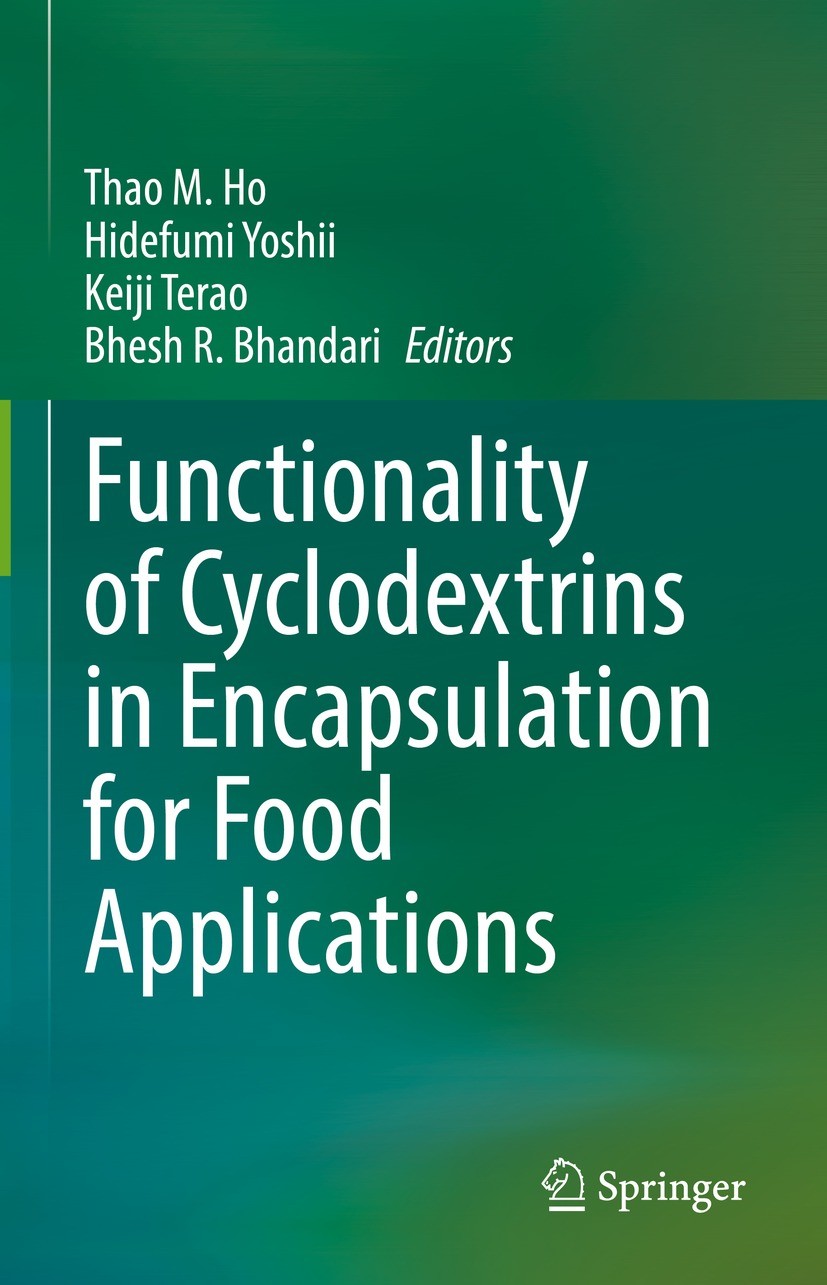 Titlebook: Functionality of Cyclodextrins in Encapsulation for Food Applications; Thao M. Ho,Hidefumi Yoshii,Bhesh R. Bhandari Book 2021 The Editor(s Titlebook: Functionality of Cyclodextrins in Encapsulation for Food Applications; Thao M. Ho,Hidefumi Yoshii,Bhesh R. Bhandari Book 2021 The Editor(s