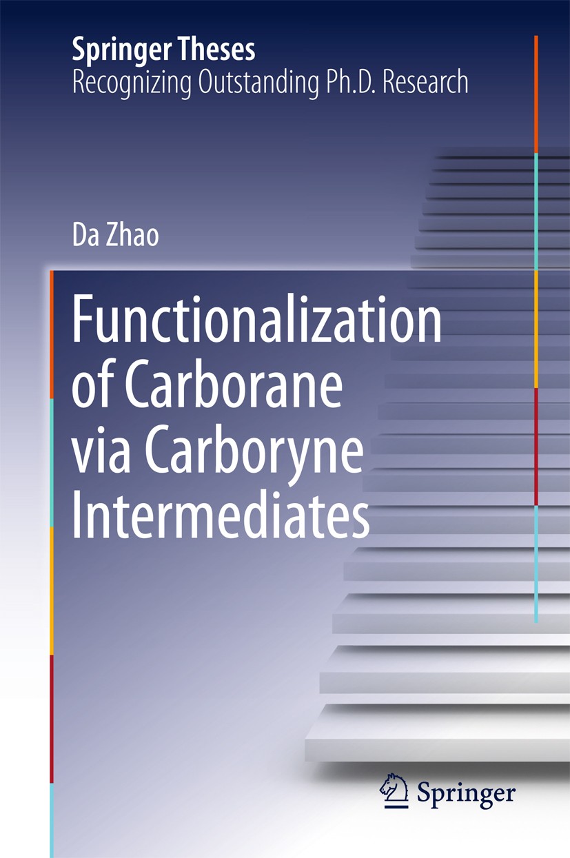 Titlebook: Functionalization of Carborane via Carboryne Intermediates; Da Zhao Book 2016 Springer Science+Business Media Singapore 2016 Synthetic Met Titlebook: Functionalization of Carborane via Carboryne Intermediates; Da Zhao Book 2016 Springer Science+Business Media Singapore 2016 Synthetic Met