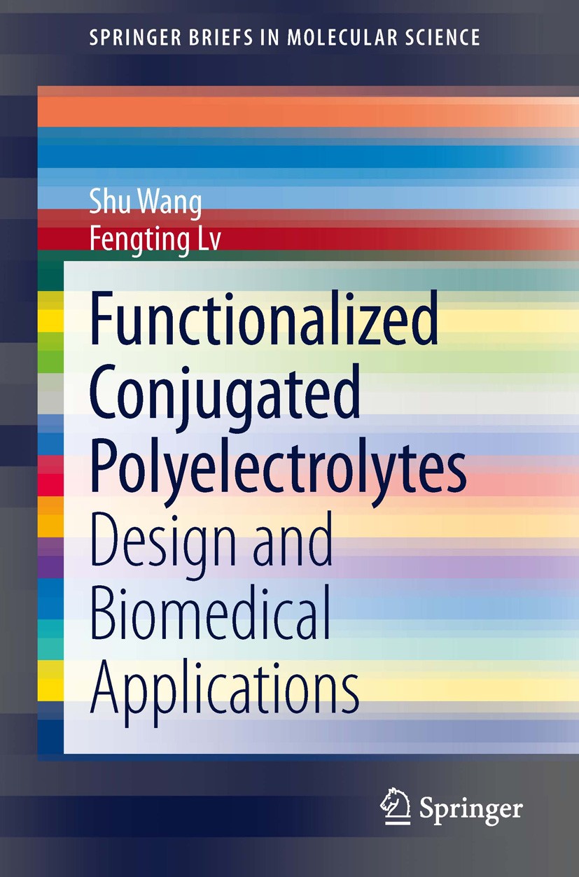 Titlebook: Functionalized Conjugated Polyelectrolytes; Design and Biomedica Shu Wang,Fengting Lv Book 2013 The Author(s) 2013 Biomacromolecule Deliver Titlebook: Functionalized Conjugated Polyelectrolytes; Design and Biomedica Shu Wang,Fengting Lv Book 2013 The Author(s) 2013 Biomacromolecule Deliver