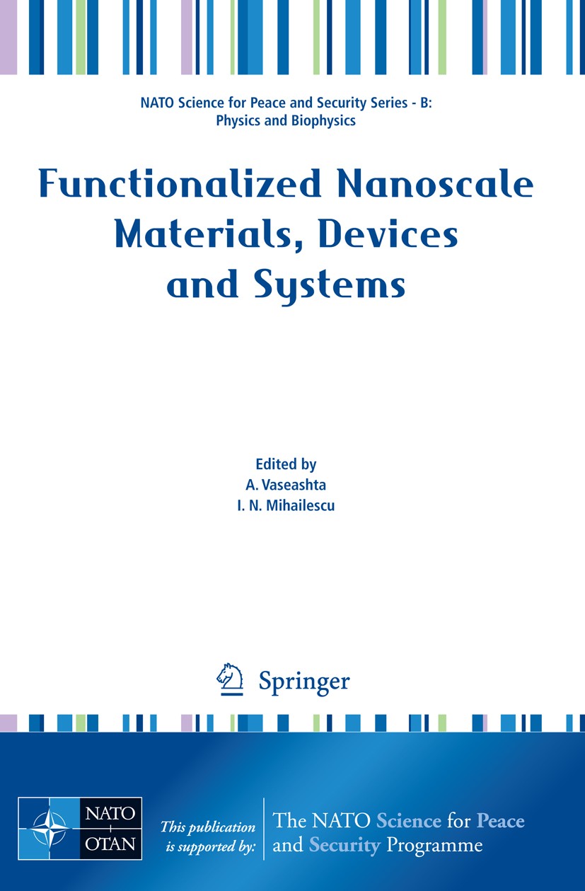 Titlebook: Functionalized Nanoscale Materials, Devices and Systems; A. Vaseashta,I. N. Mihailescu Conference proceedings 2008 Springer Science+Busine Titlebook: Functionalized Nanoscale Materials, Devices and Systems; A. Vaseashta,I. N. Mihailescu Conference proceedings 2008 Springer Science+Busine