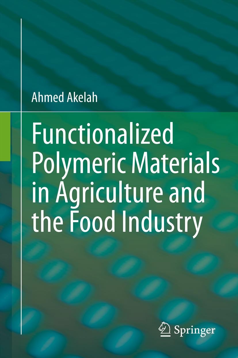 Titlebook: FunctionalizedPolymeric Materials in Agriculture and the Food Industry; Ahmed Akelah Book 2013 Springer Science+Business Media New York 20 Titlebook: FunctionalizedPolymeric Materials in Agriculture and the Food Industry; Ahmed Akelah Book 2013 Springer Science+Business Media New York 20