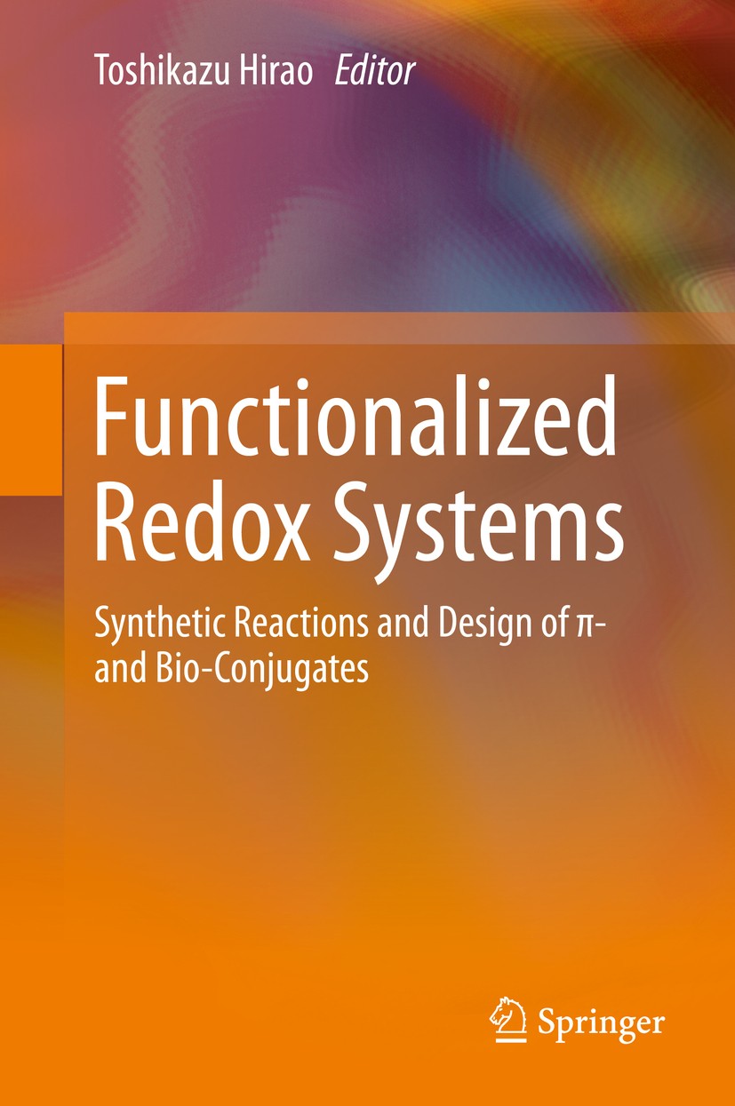 Titlebook: Functionalized Redox Systems; Synthetic Reactions Toshikazu Hirao Book 2015 Springer Japan 2015 Bioorganometallic Chemistry.One-electron T Titlebook: Functionalized Redox Systems; Synthetic Reactions Toshikazu Hirao Book 2015 Springer Japan 2015 Bioorganometallic Chemistry.One-electron T