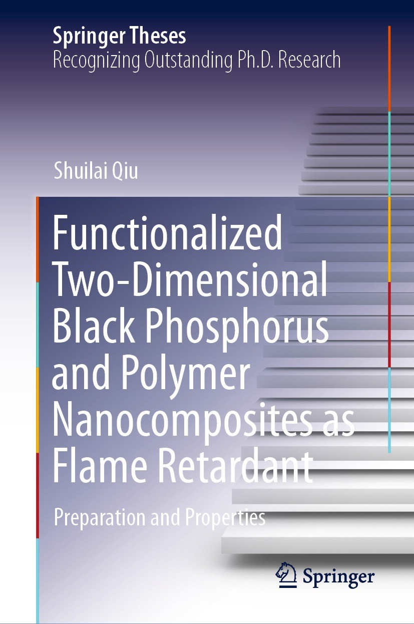 Titlebook: Functionalized Two-Dimensional Black Phosphorus and Polymer Nanocomposites as Flame Retardant; Preparation and Prop Shuilai Qiu Book 2021 T Titlebook: Functionalized Two-Dimensional Black Phosphorus and Polymer Nanocomposites as Flame Retardant; Preparation and Prop Shuilai Qiu Book 2021 T