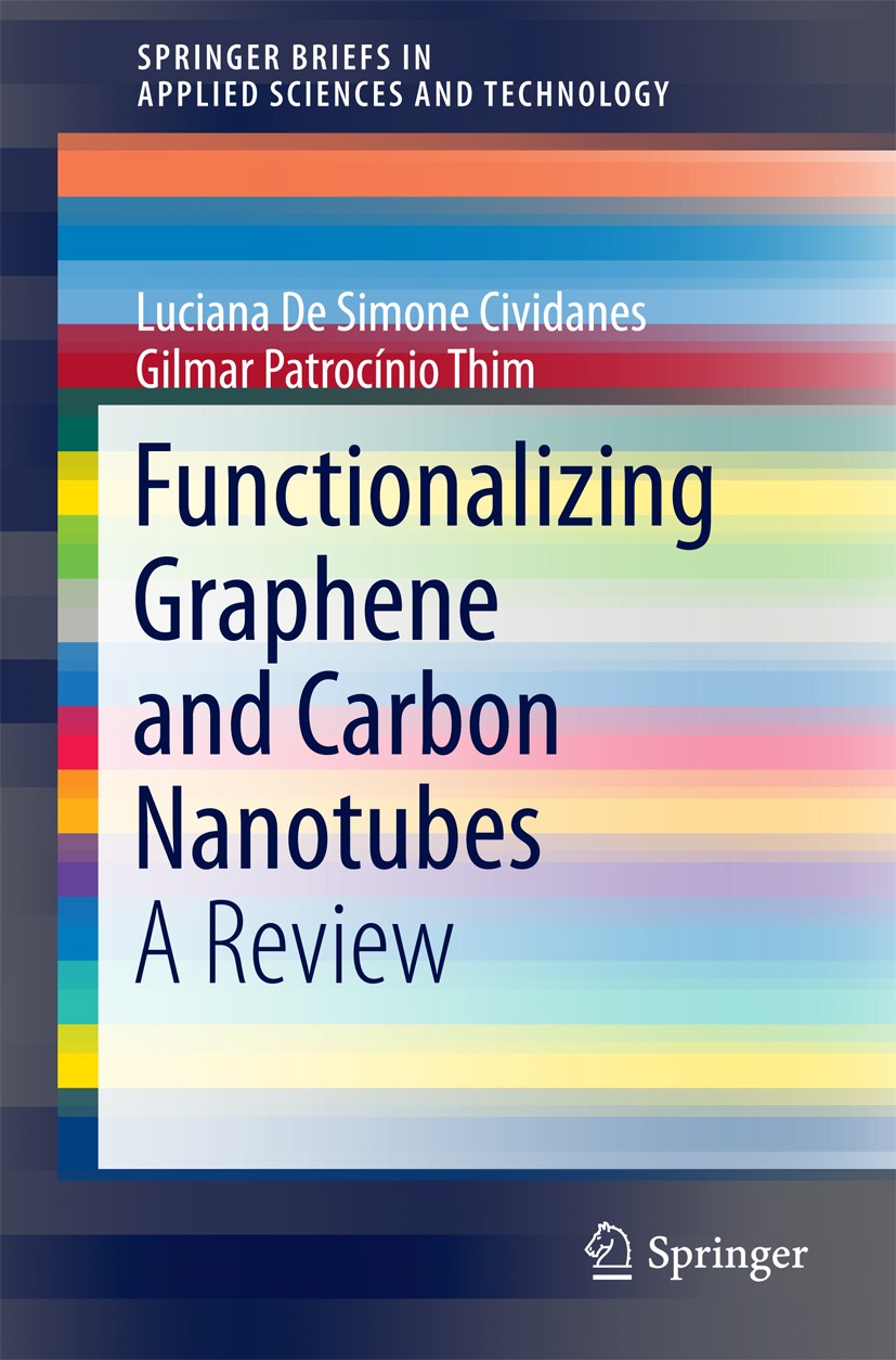 Titlebook: Functionalizing Graphene and Carbon Nanotubes; A Review Filipe Vargas Ferreira,Luciana De Simone Cividanes Book 2016 The Author(s) 2016 cov Titlebook: Functionalizing Graphene and Carbon Nanotubes; A Review Filipe Vargas Ferreira,Luciana De Simone Cividanes Book 2016 The Author(s) 2016 cov
