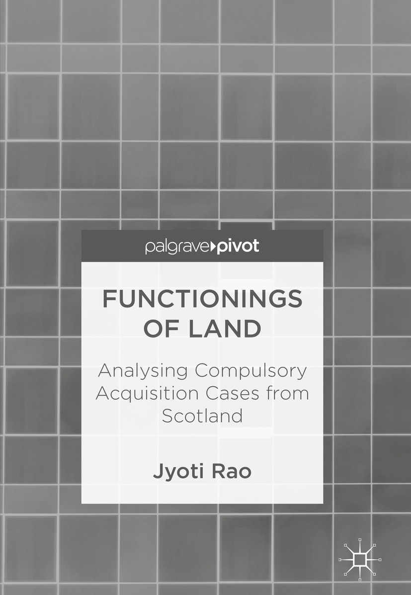 Titlebook: Functionings of Land; Analysing Compulsory Jyoti Rao Book 2018 The Editor(s) (if applicable) and The Author(s) 2018 Capability and function Titlebook: Functionings of Land; Analysing Compulsory Jyoti Rao Book 2018 The Editor(s) (if applicable) and The Author(s) 2018 Capability and function