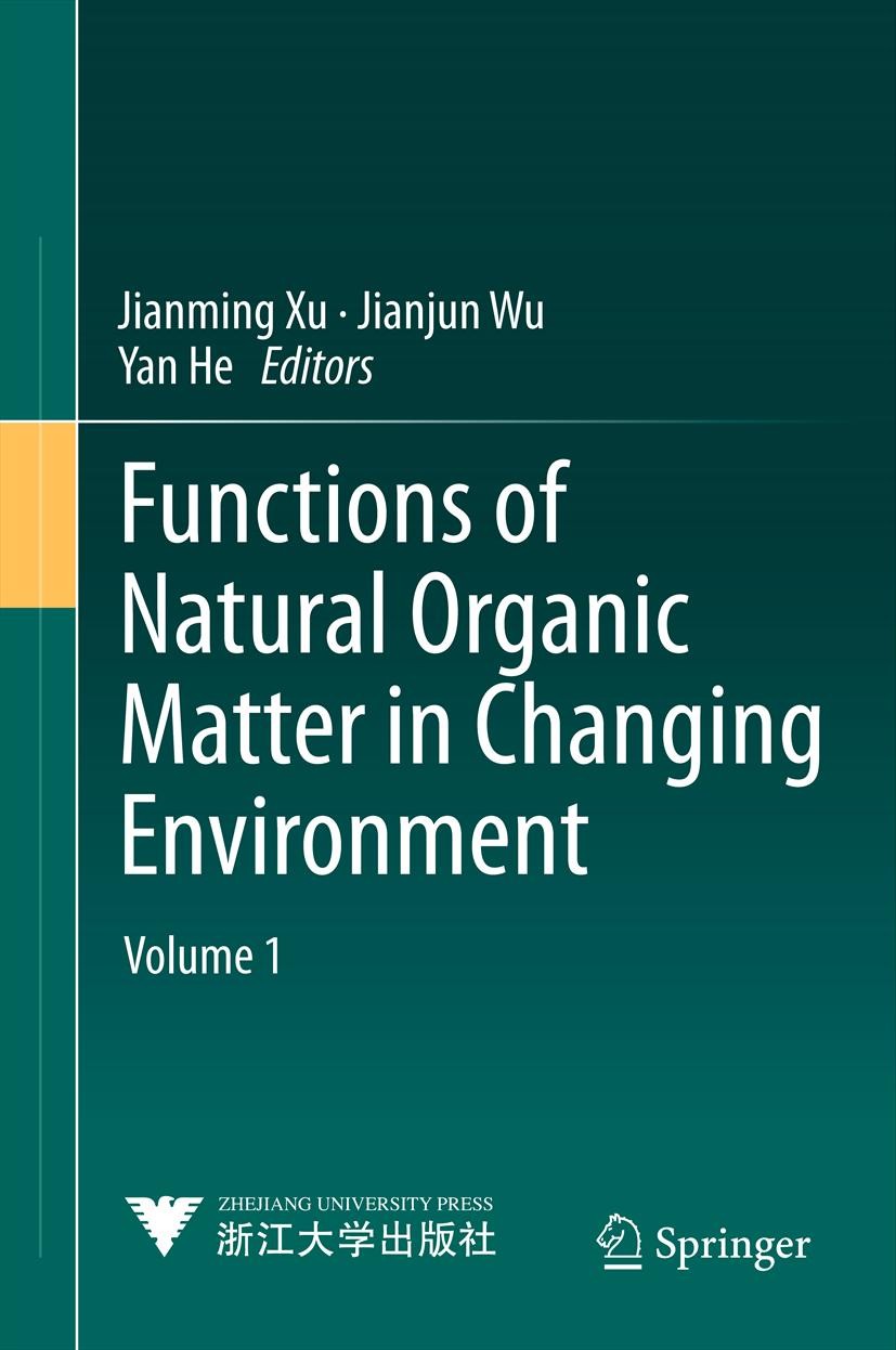 Titlebook: Functions of Natural Organic Matter in Changing Environment; Jianming Xu,Jianjun Wu,Yan He Conference proceedings 2013 The Editor(s) (if a Titlebook: Functions of Natural Organic Matter in Changing Environment; Jianming Xu,Jianjun Wu,Yan He Conference proceedings 2013 The Editor(s) (if a