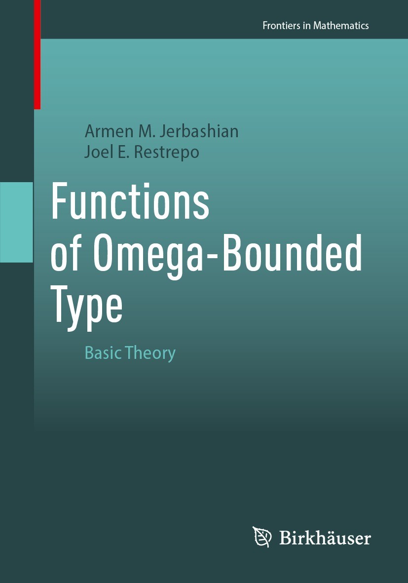 Titlebook: Functions of Omega-Bounded Type; Basic Theory Armen M. Jerbashian,Joel E. Restrepo Book 2024 The Editor(s) (if applicable) and The Author(s Titlebook: Functions of Omega-Bounded Type; Basic Theory Armen M. Jerbashian,Joel E. Restrepo Book 2024 The Editor(s) (if applicable) and The Author(s