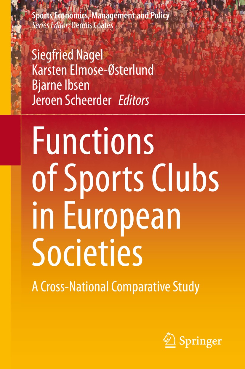 Titlebook: Functions of Sports Clubs in European Societies; A Cross-National Com Siegfried Nagel,Karsten Elmose-Østerlund,Jeroen Sc Book 2020 Springer Titlebook: Functions of Sports Clubs in European Societies; A Cross-National Com Siegfried Nagel,Karsten Elmose-Østerlund,Jeroen Sc Book 2020 Springer