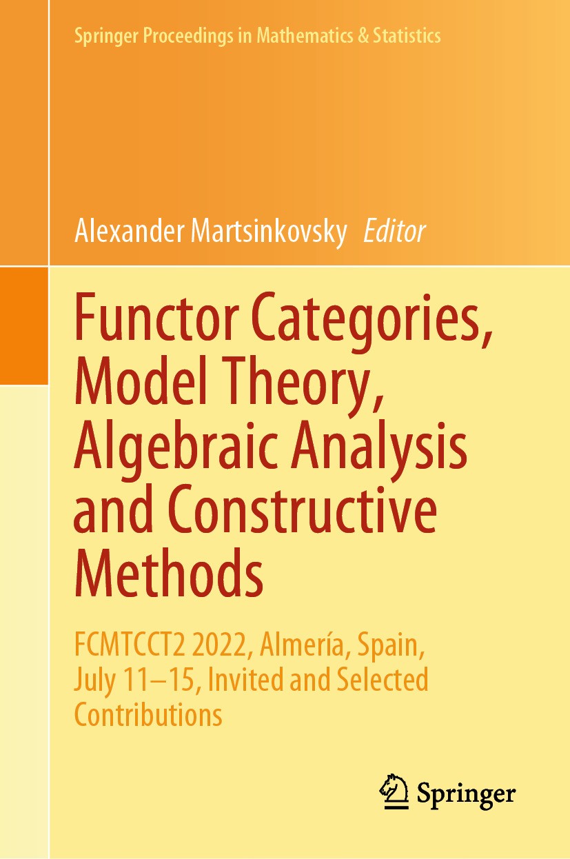 Titlebook: Functor Categories, Model Theory, Algebraic Analysis and Constructive Methods; FCMTCCT2 2022, Almer Alexander Martsinkovsky Conference proc Titlebook: Functor Categories, Model Theory, Algebraic Analysis and Constructive Methods; FCMTCCT2 2022, Almer Alexander Martsinkovsky Conference proc