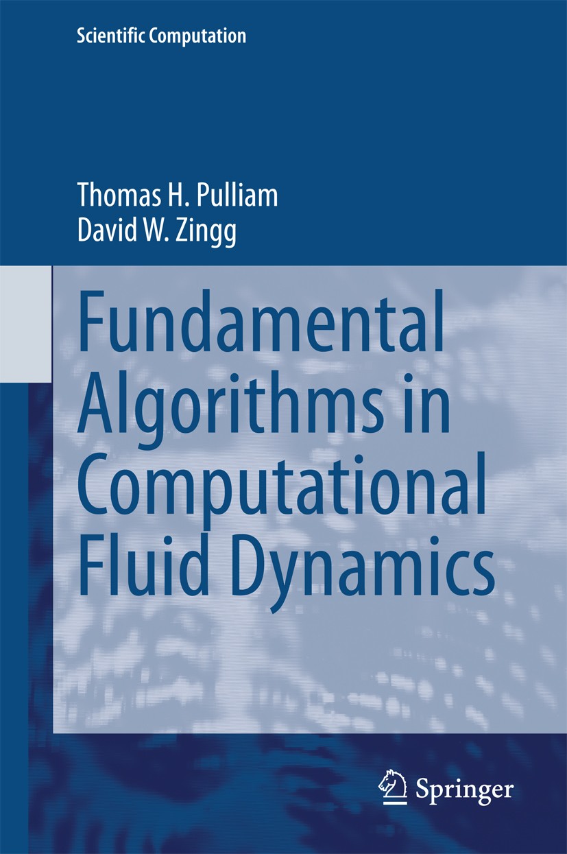Titlebook: Fundamental Algorithms in Computational Fluid Dynamics; Thomas H. Pulliam,David W. Zingg Textbook 2014 Springer International Publishing S Titlebook: Fundamental Algorithms in Computational Fluid Dynamics; Thomas H. Pulliam,David W. Zingg Textbook 2014 Springer International Publishing S