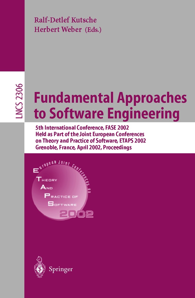 Titlebook: Fundamental Approaches to Software Engineering; 5th International Co Ralf-Detlef Kutsche,Herbert Weber Conference proceedings 2002 Springer Titlebook: Fundamental Approaches to Software Engineering; 5th International Co Ralf-Detlef Kutsche,Herbert Weber Conference proceedings 2002 Springer