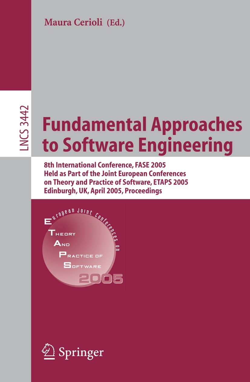 Titlebook: Fundamental Approaches to Software Engineering; 8th International C Maura Cerioli Conference proceedings 2005 Springer-Verlag Berlin Heide Titlebook: Fundamental Approaches to Software Engineering; 8th International C Maura Cerioli Conference proceedings 2005 Springer-Verlag Berlin Heide