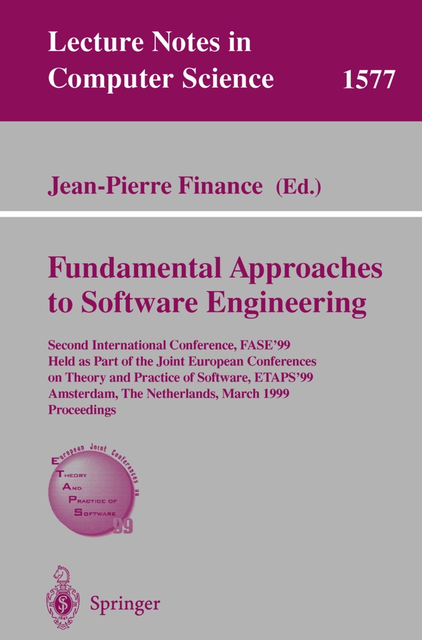 Titlebook: Fundamental Approaches to Software Engineering; Second International Jean-Pierre Finance Conference proceedings 1999 Springer-Verlag Berlin Titlebook: Fundamental Approaches to Software Engineering; Second International Jean-Pierre Finance Conference proceedings 1999 Springer-Verlag Berlin