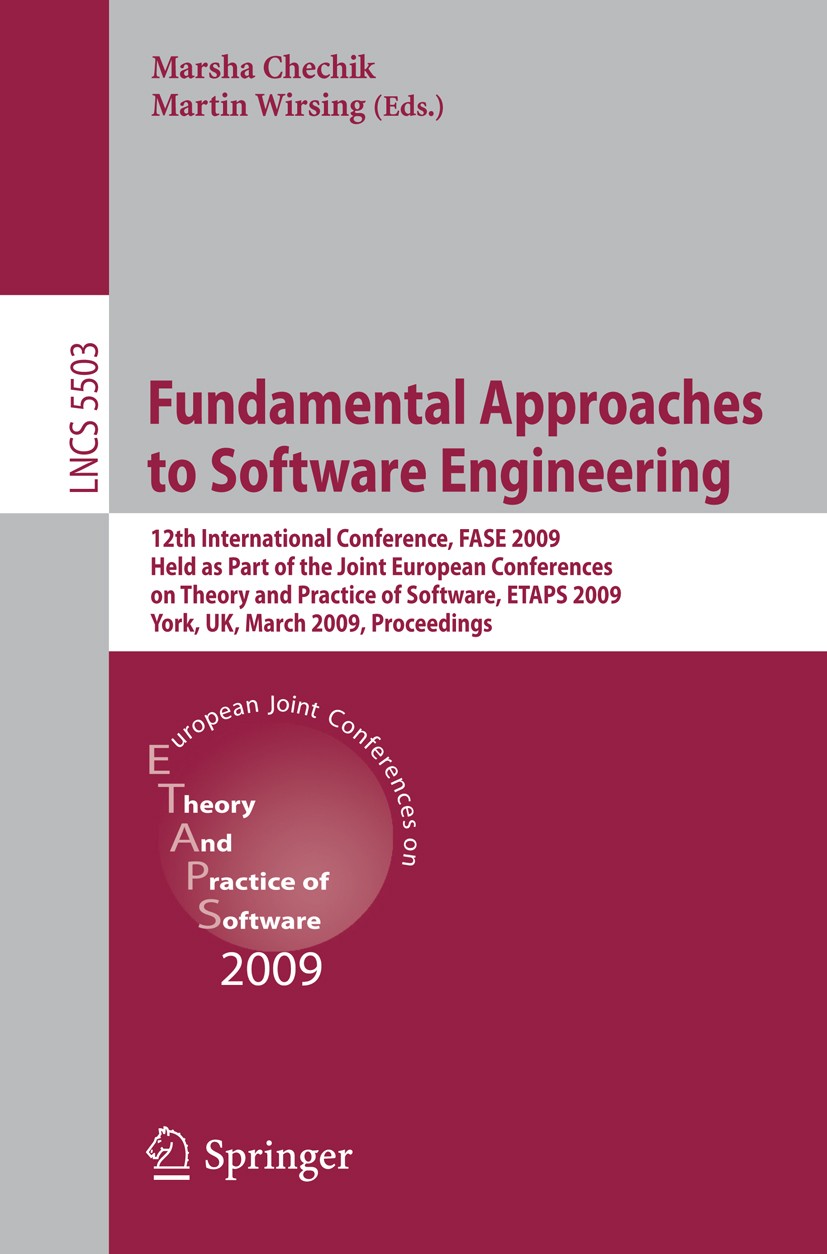 Titlebook: Fundamental Approaches to Software Engineering; 12th International C Marsha Chechik,Martin Wirsing Conference proceedings 2009 Springer-Ver Titlebook: Fundamental Approaches to Software Engineering; 12th International C Marsha Chechik,Martin Wirsing Conference proceedings 2009 Springer-Ver