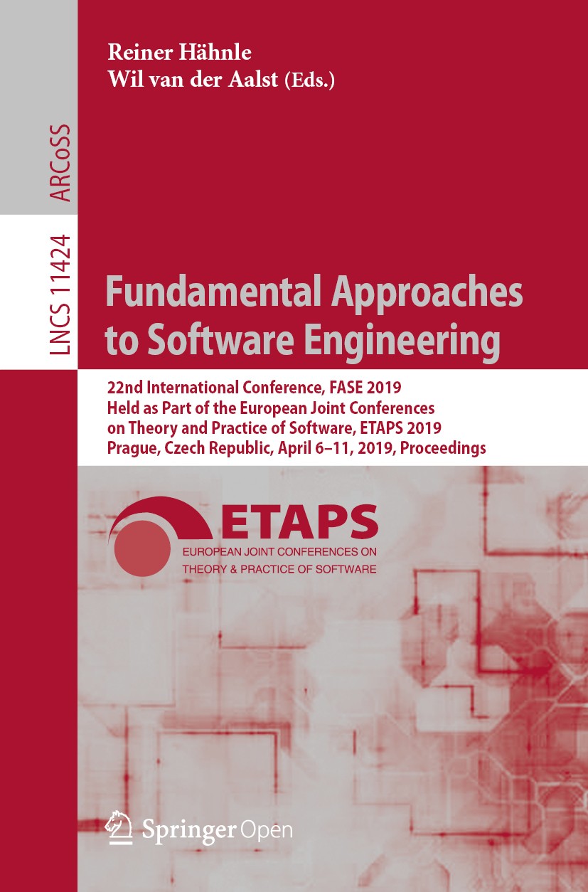 Titlebook: Fundamental Approaches to Software Engineering; 22nd International C Reiner Hähnle,Wil van der Aalst Conference proceedings‘‘‘‘‘‘‘‘ 2019 Th Titlebook: Fundamental Approaches to Software Engineering; 22nd International C Reiner Hähnle,Wil van der Aalst Conference proceedings‘‘‘‘‘‘‘‘ 2019 Th