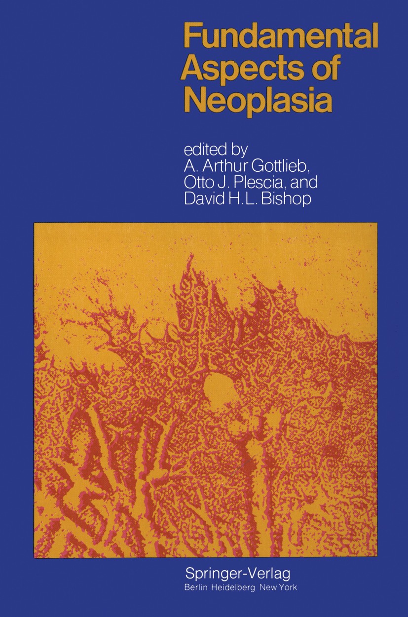 Titlebook: Fundamental Aspects of Neoplasia; A. Arthur Gottlieb (Professor and Chairman),Otto J Book 1975 Springer-Verlag New York Inc. 1975 Immunolo Titlebook: Fundamental Aspects of Neoplasia; A. Arthur Gottlieb (Professor and Chairman),Otto J Book 1975 Springer-Verlag New York Inc. 1975 Immunolo