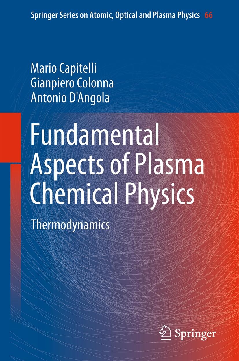 Titlebook: Fundamental Aspects of Plasma Chemical Physics; Thermodynamics Mario Capitelli,Gianpiero Colonna,Antonio D‘Angola Book 2012 Springer Scienc Titlebook: Fundamental Aspects of Plasma Chemical Physics; Thermodynamics Mario Capitelli,Gianpiero Colonna,Antonio D‘Angola Book 2012 Springer Scienc