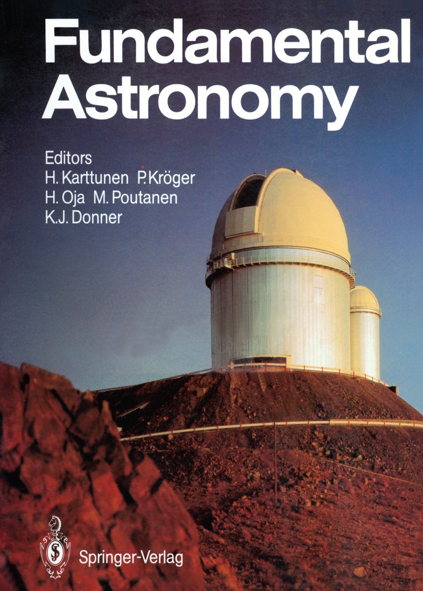 Titlebook: Fundamental Astronomy; Hannu Karttunen,Pekka Kröger,Karl Johan Donner Textbook 1987 Springer-Verlag Berlin Heidelberg 1987 Astronomical Ob Titlebook: Fundamental Astronomy; Hannu Karttunen,Pekka Kröger,Karl Johan Donner Textbook 1987 Springer-Verlag Berlin Heidelberg 1987 Astronomical Ob