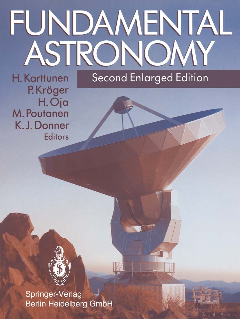 Titlebook: Fundamental Astronomy; Hannu Karttunen,Pekka Kröger,Karl Johan Donner Textbook 19942nd edition Springer-Verlag Berlin Heidelberg 1994 Astr Titlebook: Fundamental Astronomy; Hannu Karttunen,Pekka Kröger,Karl Johan Donner Textbook 19942nd edition Springer-Verlag Berlin Heidelberg 1994 Astr