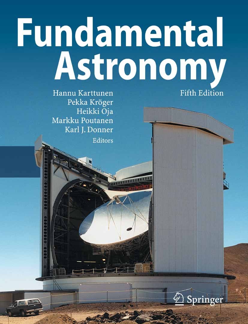 Titlebook: Fundamental Astronomy; Hannu Karttunen,Pekka Kröger,Karl Johan Donner Textbook 20075th edition Springer-Verlag Berlin Heidelberg 2007 Astr Titlebook: Fundamental Astronomy; Hannu Karttunen,Pekka Kröger,Karl Johan Donner Textbook 20075th edition Springer-Verlag Berlin Heidelberg 2007 Astr