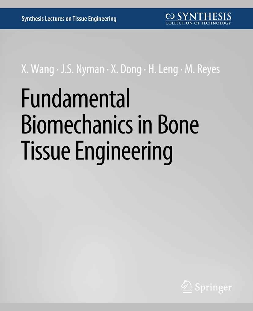 Titlebook: Fundamental Biomechanics in Bone Tissue Engineering; X. Wang,J.S. Nyman,M. Reyes Book 2010 Springer Nature Switzerland AG 2010 Titlebook: Fundamental Biomechanics in Bone Tissue Engineering; X. Wang,J.S. Nyman,M. Reyes Book 2010 Springer Nature Switzerland AG 2010