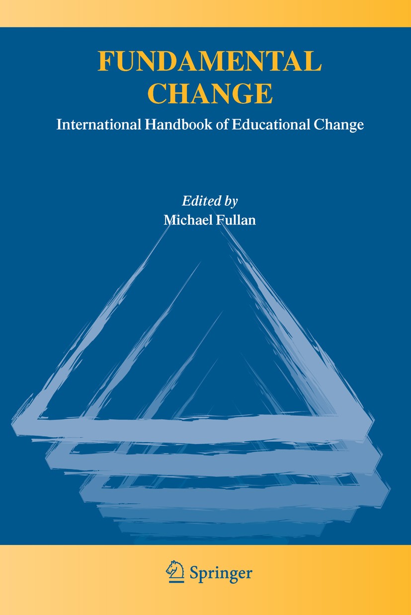 Titlebook: Fundamental Change; International Handbo Michael Fullan Book 2005 Springer Science+Business Media B.V. 2005 Nation.change management.educat Titlebook: Fundamental Change; International Handbo Michael Fullan Book 2005 Springer Science+Business Media B.V. 2005 Nation.change management.educat