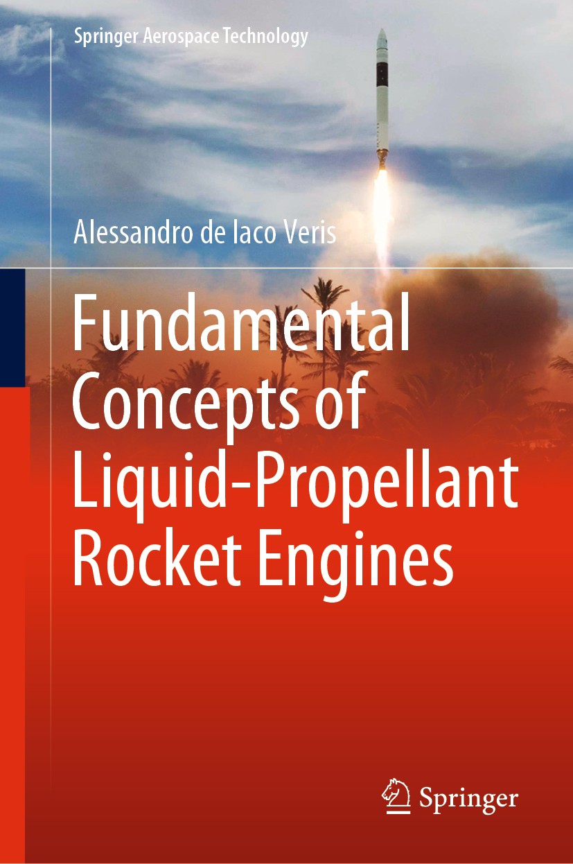 Titlebook: Fundamental Concepts of Liquid-Propellant Rocket Engines; Alessandro de Iaco Veris Textbook 2021 The Editor(s) (if applicable) and The Aut Titlebook: Fundamental Concepts of Liquid-Propellant Rocket Engines; Alessandro de Iaco Veris Textbook 2021 The Editor(s) (if applicable) and The Aut