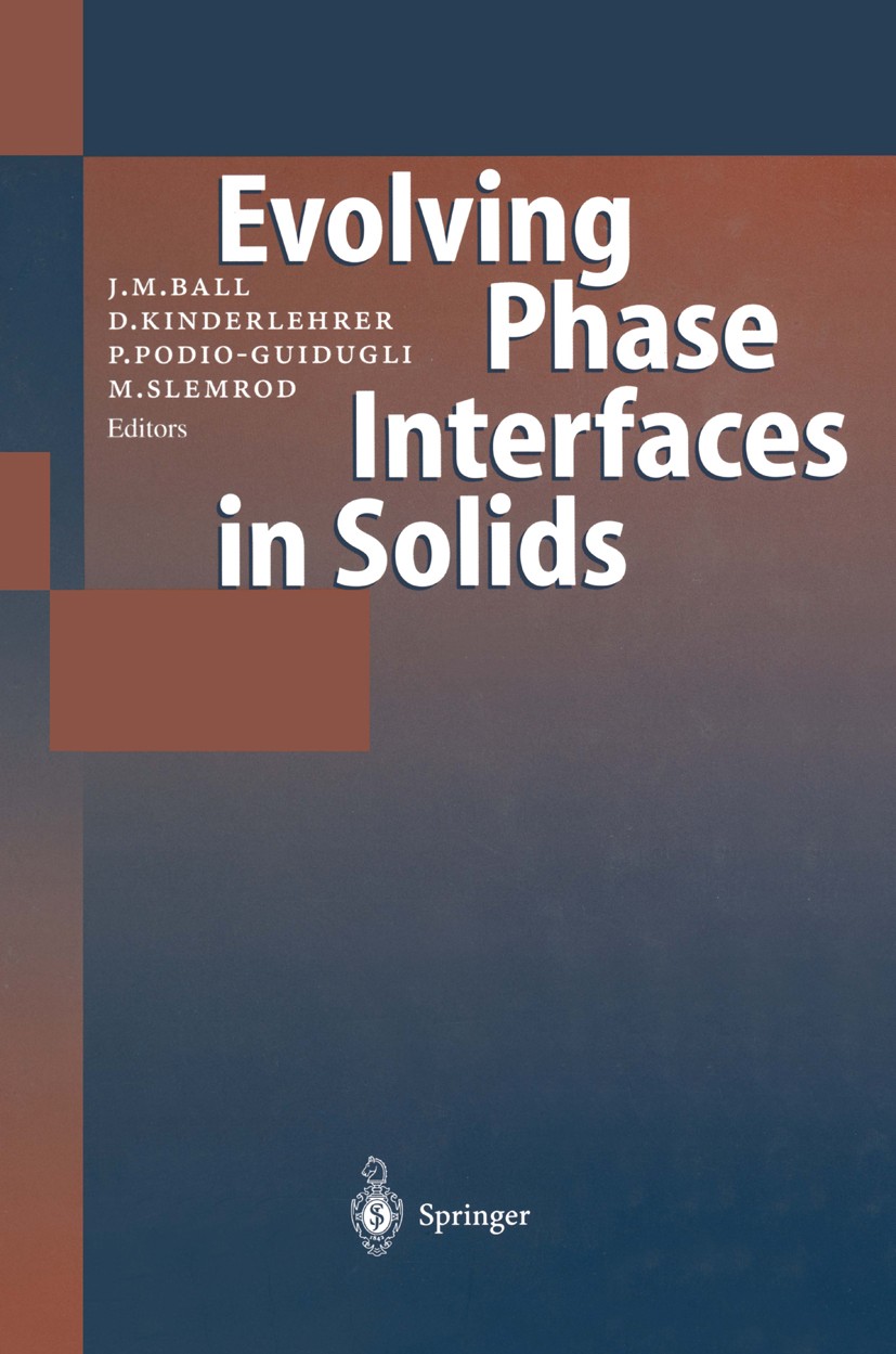 Titlebook: Fundamental Contributions to the Continuum Theory of Evolving Phase Interfaces in Solids; A Collection of Repr John M. Ball,David Kinderleh Titlebook: Fundamental Contributions to the Continuum Theory of Evolving Phase Interfaces in Solids; A Collection of Repr John M. Ball,David Kinderleh