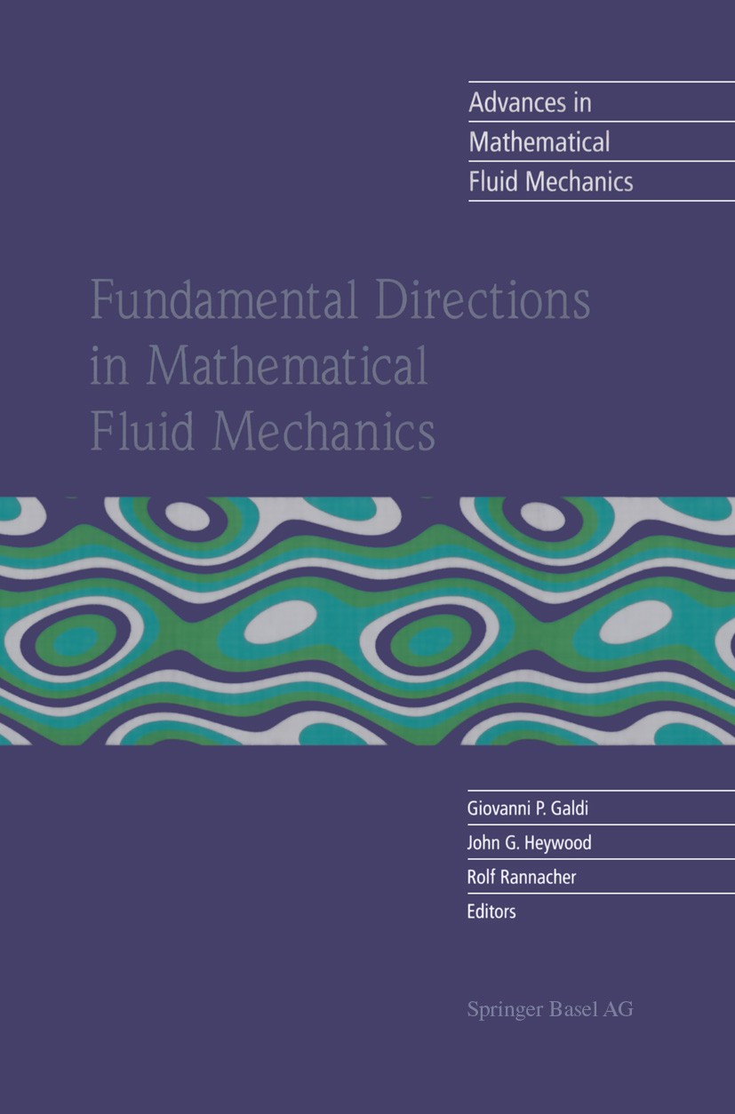 Titlebook: Fundamental Directions in Mathematical Fluid Mechanics; Giovanni P. Galdi,John G. Heywood,Rolf Rannacher Book 2000 Springer Basel AG 2000 Titlebook: Fundamental Directions in Mathematical Fluid Mechanics; Giovanni P. Galdi,John G. Heywood,Rolf Rannacher Book 2000 Springer Basel AG 2000