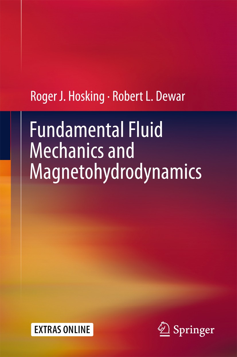 Titlebook: Fundamental Fluid Mechanics and Magnetohydrodynamics; Roger J. Hosking,Robert L. Dewar Textbook 2016 Springer Science+Business Media Singa Titlebook: Fundamental Fluid Mechanics and Magnetohydrodynamics; Roger J. Hosking,Robert L. Dewar Textbook 2016 Springer Science+Business Media Singa