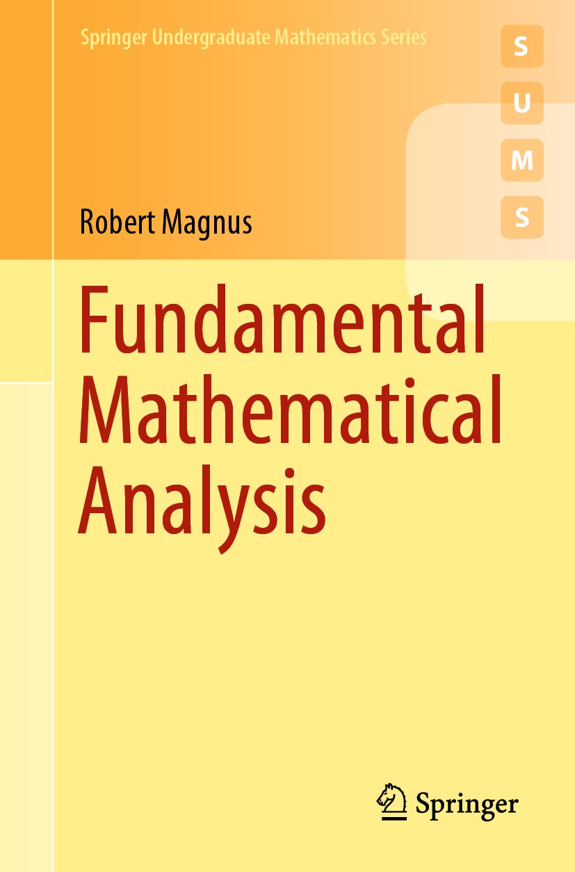 Titlebook: Fundamental Mathematical Analysis; Robert Magnus Textbook 2020 The Editor(s) (if applicable) and The Author(s), under exclusive license to Titlebook: Fundamental Mathematical Analysis; Robert Magnus Textbook 2020 The Editor(s) (if applicable) and The Author(s), under exclusive license to
