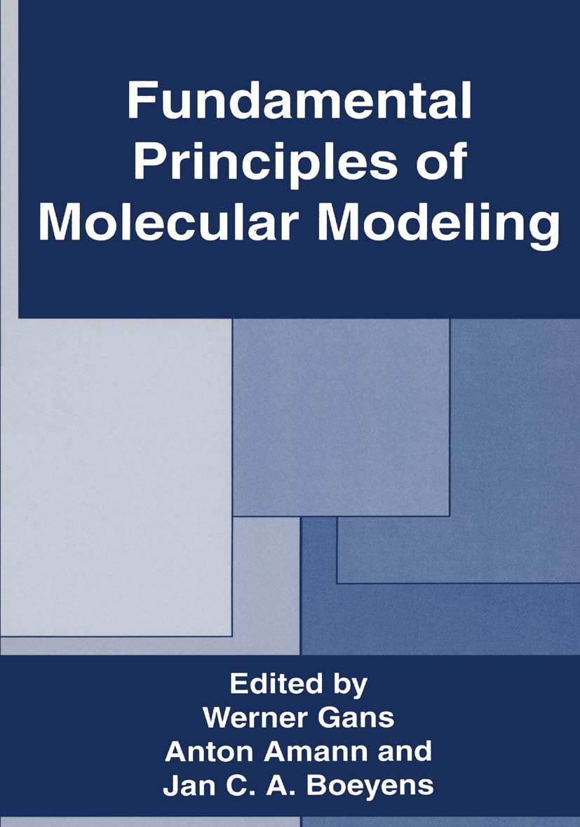 Titlebook: Fundamental Principles of Molecular Modeling; Werner Gans,Anton Amann,Jan C. A. Boeyens Book 1996 Springer Science+Business Media New York Titlebook: Fundamental Principles of Molecular Modeling; Werner Gans,Anton Amann,Jan C. A. Boeyens Book 1996 Springer Science+Business Media New York