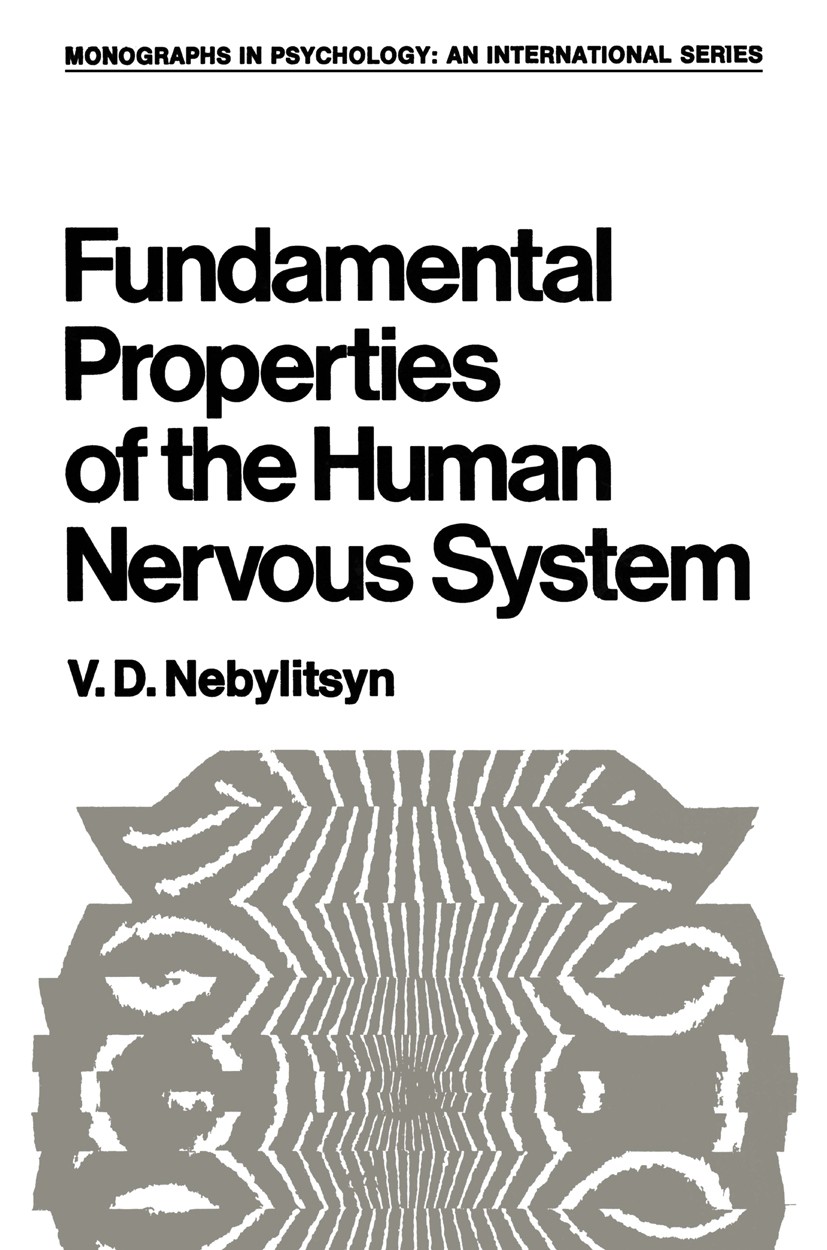 Titlebook: Fundamental Properties of the Human Nervous System; V. D. Nebylitsyn,G. L. Mangan Book 1972 Plenum Press, New York 1972 Flow.Pavlov.behavi Titlebook: Fundamental Properties of the Human Nervous System; V. D. Nebylitsyn,G. L. Mangan Book 1972 Plenum Press, New York 1972 Flow.Pavlov.behavi