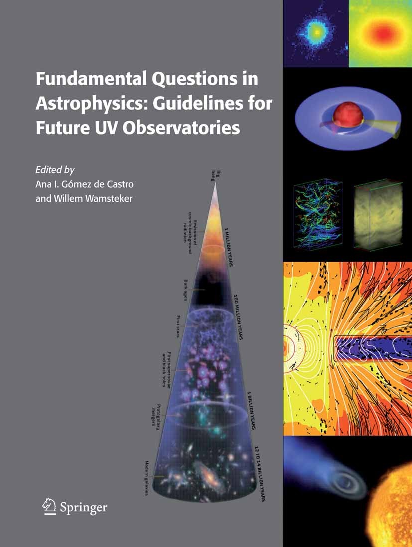 Titlebook: Fundamental Questions in Astrophysics: Guidelines for Future UV Observatories; Ana I. Gómez de Castro,Willem Wamsteker Book 2006 Springer Titlebook: Fundamental Questions in Astrophysics: Guidelines for Future UV Observatories; Ana I. Gómez de Castro,Willem Wamsteker Book 2006 Springer