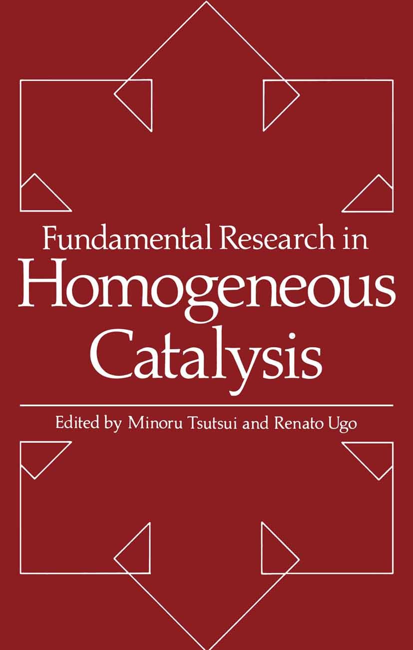 Titlebook: Fundamental Research in Homogeneous Catalysis; Minoru Tsutsui,Renato Ugo Book 1977 Springer Science+Business Media New York 1977 carbon.ca Titlebook: Fundamental Research in Homogeneous Catalysis; Minoru Tsutsui,Renato Ugo Book 1977 Springer Science+Business Media New York 1977 carbon.ca